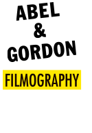 アベル & ゴードン FILMOGRAPHY